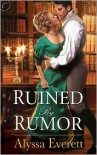 Ruined by Rumor - Alyssa Everett