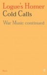 Cold Calls: Vol 1: War Music Continued - Christopher Logue