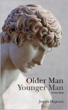 Older Man Younger Man: A Love Story - Joseph Dispenza