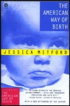 The American Way of Birth - Jessica Mitford