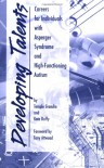 Developing Talents: Careers for Individuals with Asperger Syndrome and High-Functioning Autism - Temple Grandin, Kate Duffy, Tony Attwood