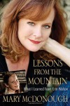 Lessons from the Mountain: What I Learned from Erin Walton - 'Mary McDonough',  'Beverly Nault'