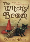 The Witch's Broom: The Craft, Lore & Magick of Broomsticks - Deborah Blake