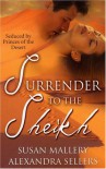 Surrender To The Sheikh: With The Sheikh's Secret Bride And Sheikh's Temptation - Susan Mallery, Alexandra Sellers