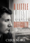 A Little Local Difficulty - Chris Marr