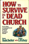 How to Survive in a Dead Church: And Other Congregational Hazards to Your Spiritual Health - Doug Batchelor