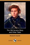 The Old Nurse's Story and Other Tales (Dodo Press) - Elizabeth Gaskell