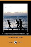 Characteristics of the Present Age (Dodo Press) - Johann Gottlieb Fichte, William Smith