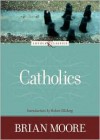 Catholics (Loyola Classics) - Brian Moore, Robert Ellsberg