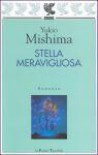 Stella meravigliosa - Yukio Mishima, Lydia Origlia