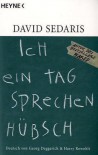 Ich ein Tag sprechen hübsch - David Sedaris, Harry Rowohlt