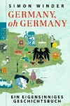 Germany, oh Germanyein: Ein eigensinniges Geschichtsbuch - Simon Winder, Sigrid Ruschmeier, Grete Osterwald, Heike Steffen
