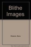 Blithe Images - Nora Roberts