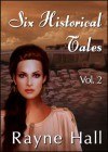 Six Historical Tales Vol. 2 - Rayne Hall