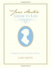 The Jane Austen Guide to Life: Thoughtful Lessons for the Modern Woman - Lori  Smith