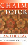 I Am the Clay - Chaim Potok