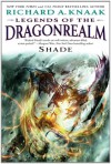 Legends of the Dragonrealm: Shade - Richard A. Knaak