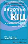 Shooting to Kill: How an Independent Producer Blasts Through the Barriers to Make Movies that Matter - Christine Vachon,  David Edelstein