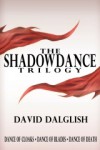 The Shadowdance Trilogy - David Dalglish