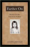 Farther on: A True Story Challenging Those Who Doubt and Encouraging Those Who Believe. - Karen Gryder