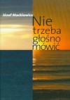 Nie trzeba głośno mówić - Józef Mackiewicz