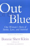 Out of the Blue: One Woman's Return from Stroke to a Full, Creative Life - Bonnie Sherr Klein