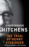 The Trial of Henry Kissinger. Christopher Hitchens - Christopher Hitchens