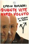 Quante vite avrei voluto: 21 storie al bivio - Enrico Ruggeri