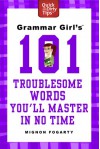 Grammar Girl's 101 Troublesome Words You'll Master in No Time - Mignon Fogarty