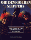 Oh! Dem Golden Slippers: The Story of the Philadelphia Mummers - Charles E. Welch