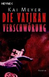 Die Vatikan-Verschwörung - Kai Meyer