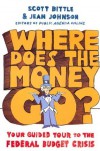 Where Does the Money Go?: Your Guided Tour to the Federal Budget Crisis - Scott Bittle, Jean    Johnson