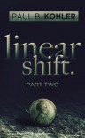 Linear Shift, Part 2 - Paul B. Kohler