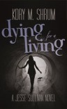 Dying for a Living (A Jesse Sullivan Novel) - Kory M. Shrum