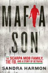 Mafia Son: The Scarpa Mob Family, the FBI, and a Story of Betrayal - Sandra Harmon