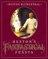 Heston's Fantastical Feasts - Heston Blumenthal