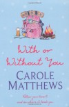With Or Without You - Carole Matthews