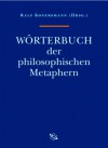 Wörterbuch der philosophischen Metaphern - 
