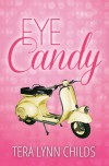 Eye Candy - Tera Lynn Childs