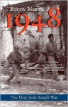 1948: A History of the First Arab-Israeli War - Benny Morris