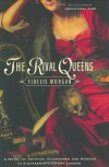 The Rival Queens: A Novel of Artifice, Gunpowder and Murder in Eighteenth-Century London - Fidelis Morgan