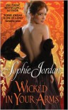 Wicked in Your Arms (Forgotten Princesses #1) - Sophie Jordan