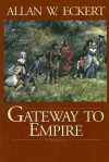 Gateway to Empire - Allan W. Eckert