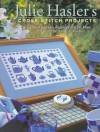 Julie Hasler's Cross Stitch Projects: 65 Quick and Easy Designs Perfect for Home, Children, and Special Occasions - Julie Hasler