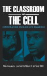 The Classroom and the Cell: Conversations on Black Life in America - Mumia Abu-Jamal, Marc Lamont Hill