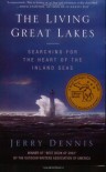 The Living Great Lakes: Searching for the Heart of the Inland Seas - Jerry Dennis