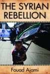 The Syrian Rebellion - Fouad Ajami