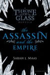 The Assassin and the Empire - Sarah J. Maas