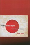 Science for the Empire: Scientific Nationalism in Modern Japan - Hiromi Mizuno