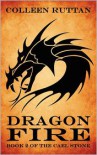 Dragon Fire: Book 2 of the Cael Stone - Colleen Ruttan